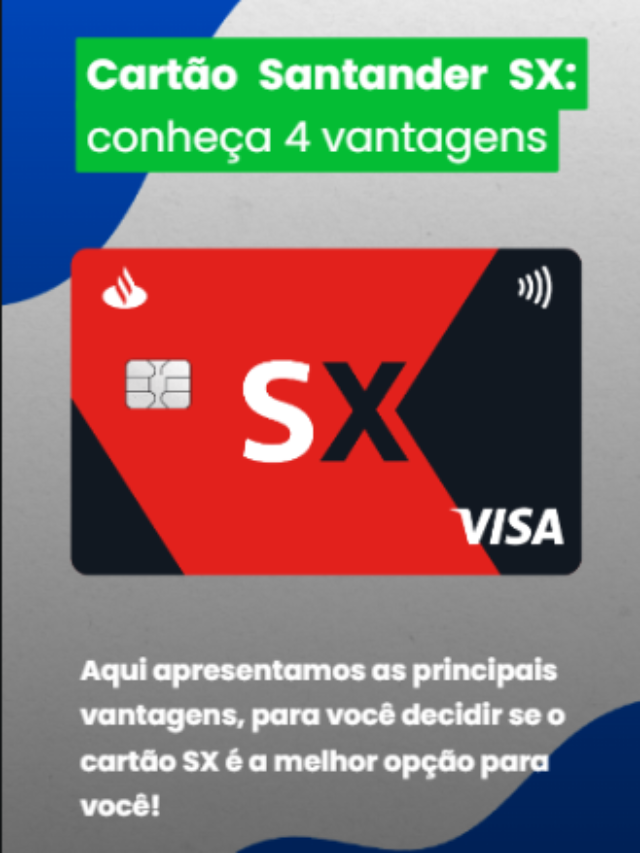 Cartão SX vale a pena Conheça 4 vantagens do cartão Santander