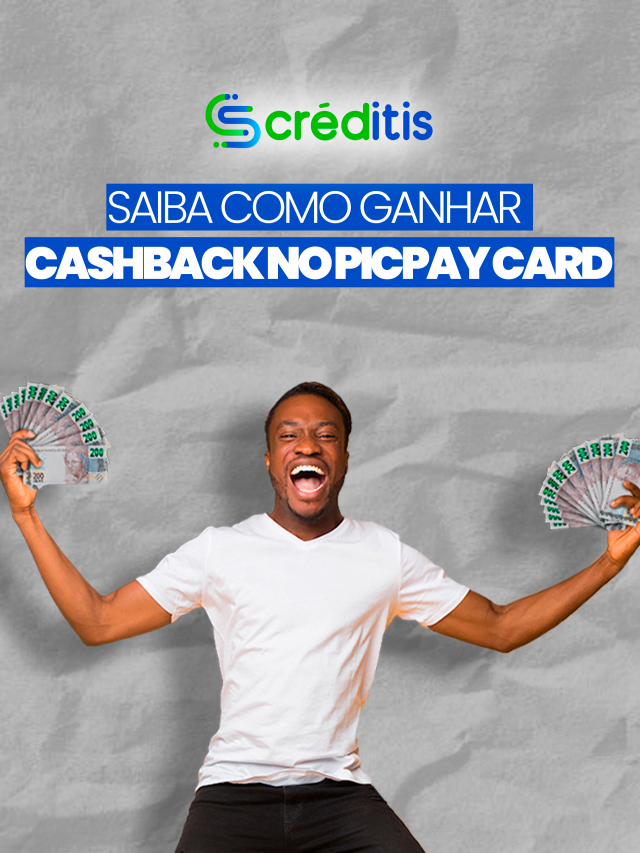 Saiba como ganhar cashback no PicPay Card