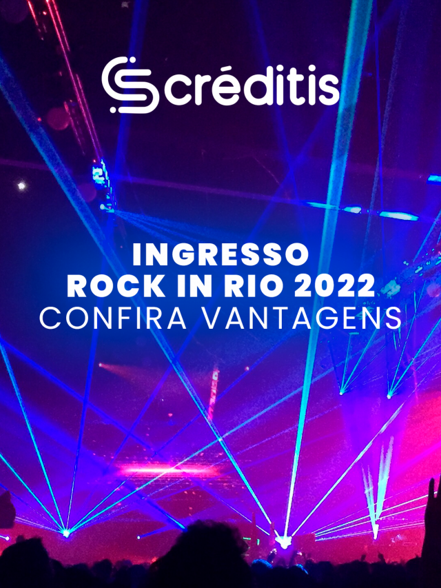 Ingresso Rock In Rio 2022 + Vantagens