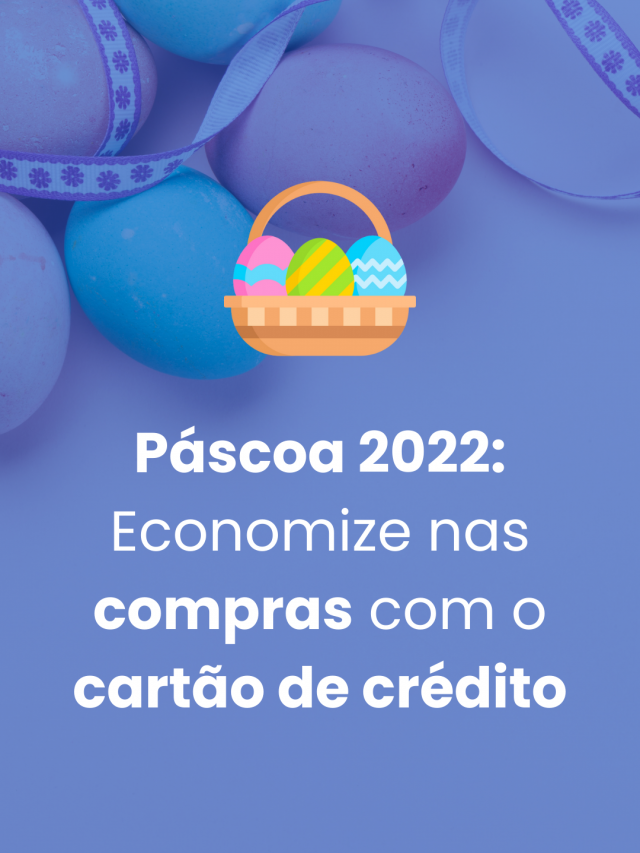 Páscoa 2022: Economize com compras no cartão