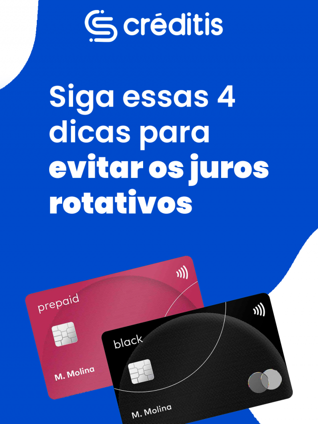 Siga essas 4 dicas para evitar os juros rotativos!