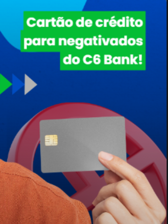 Cartão para negativados C6 Bank!