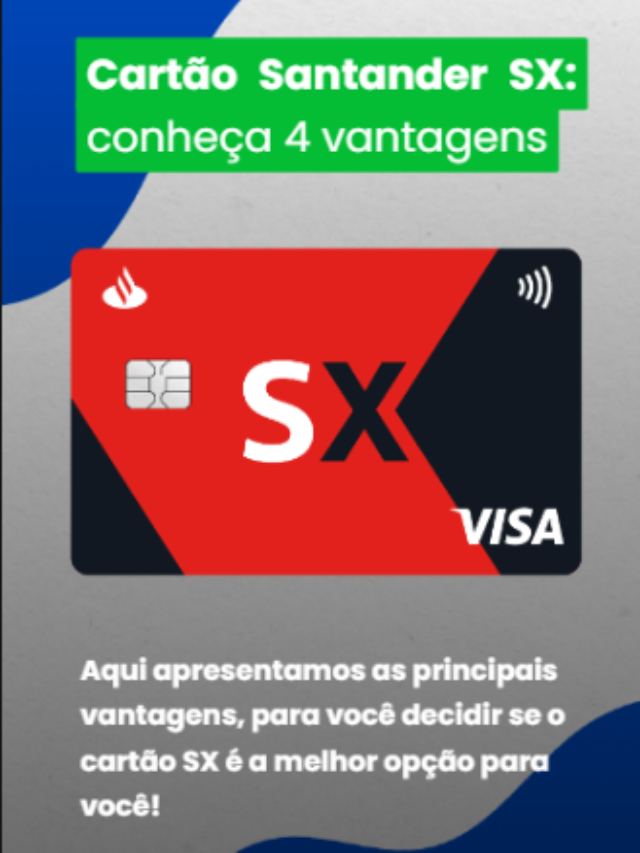 Cartão SX vale a pena? Conheça 4 vantagens do cartão Santander.