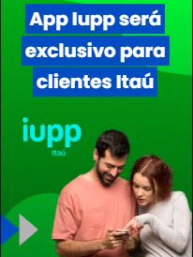App Iupp passará a ser exclusivo para clientes Itaú!